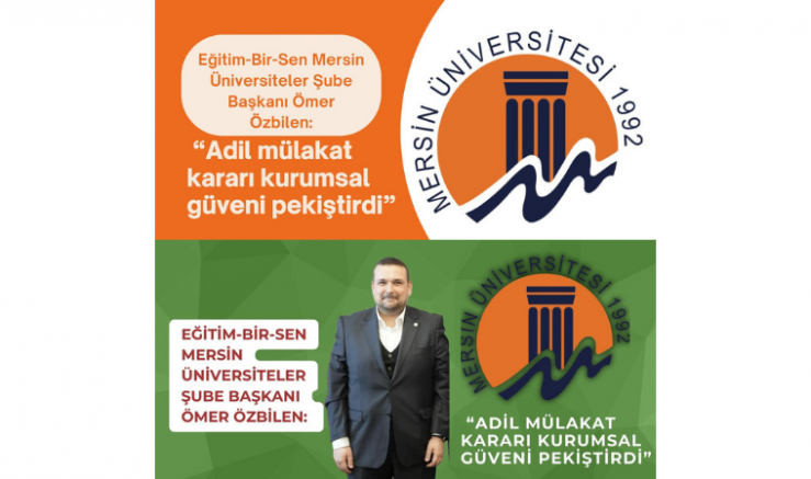 Eğitim-Bir-Sen Mersin Üniversiteler Şube Başkanı Ömer Özbilen: “Adil mülakat kararı kurumsal güveni pekiştirdi” - GÜNDEM - İnternetin Ajansı