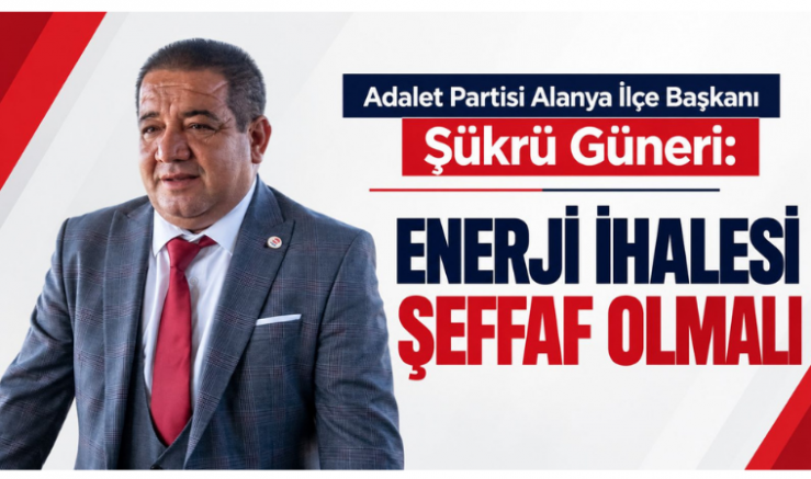 Güneri: Enerji İhalesi Şeffaf Olmalı - GÜNDEM - İnternetin Ajansı
