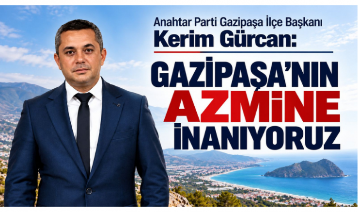 İlçe Başkanı Gürcan: Gazipaşa’nın Azmine İnanıyoruz - GÜNDEM - İnternetin Ajansı