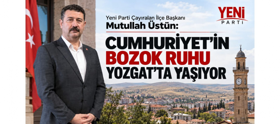 Mutullah Üstün: Cumhuriyet'in Bozok Ruhu Yozgat'ta Yaşıyor - GÜNDEM - İnternetin Ajansı